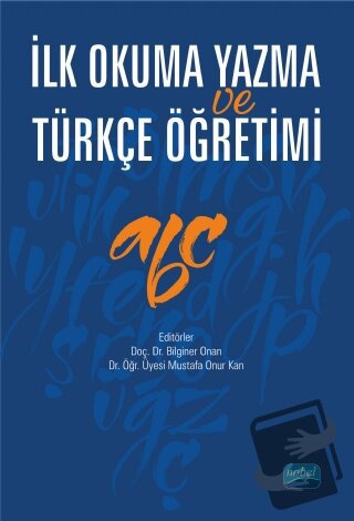 İlk Okuma Yazma ve Türkçe Öğretimi - Bilginer Onan - Nobel Akademik Ya