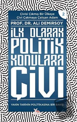 İlk Olarak Politik Konulara Çivi - Ali Demirsoy - Sarmal Kitabevi - Fi