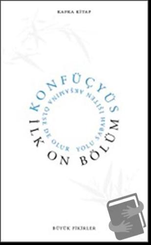 İlk On Bölüm - Konfüçyüs - Kafka Kitap - Fiyatı - Yorumları - Satın Al