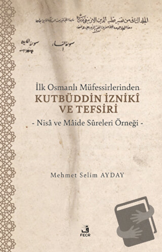 İlk Osmanlı Müfessirlerinden Kutbüddin İzniki ve Tefsiri - Mehmet Seli