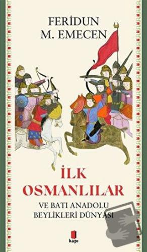 İlk Osmanlılar ve Batı Anadolu Beylikleri Dünyası - Feridun M. Emecen 