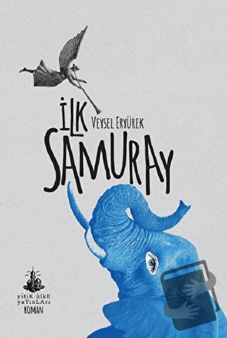 İlk Samuray - Veysel Eryürek - Yitik Ülke Yayınları - Fiyatı - Yorumla