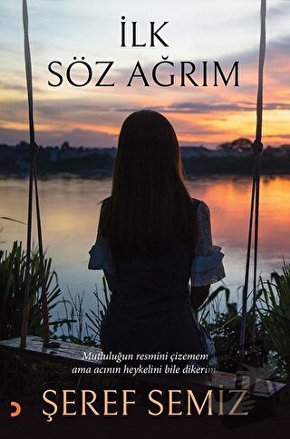 İlk Söz Ağrım - Şeref Semiz - Cinius Yayınları - Fiyatı - Yorumları - 