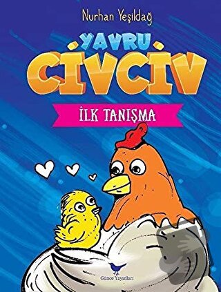 İlk Tanışma - Yavru Civciv - Nurhan Yeşildağ - Günce Yayınları - Fiyat