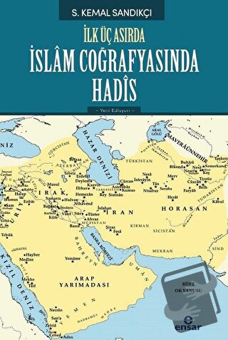 İlk Üç Asırda İslam Coğrafyasında Hadis - S. Kemal Sandıkçı - Ensar Ne