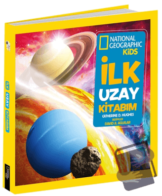 İlk Uzay Kitabım - National Geographic Kids - Catherine D. Hughes - Be