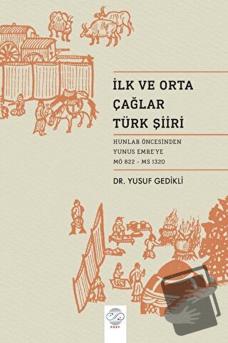 İlk ve Orta Çağ Türk Şiiri - Yusuf Gedikli - Post Yayınevi - Fiyatı - 