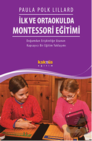 İlk ve Ortaokulda Montessori Eğitimi - Paula Polk Lillard - Kaknüs Yay