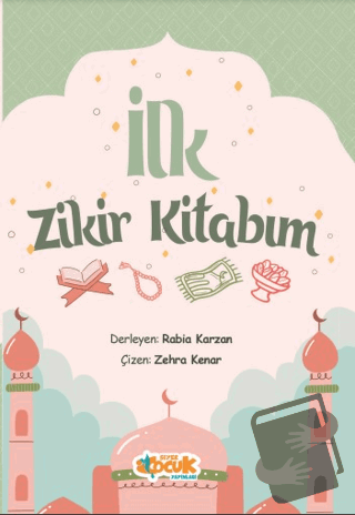 İlk Zikir Kitabım - Rabia Karzan - Siyer Çocuk Yayınları - Fiyatı - Yo