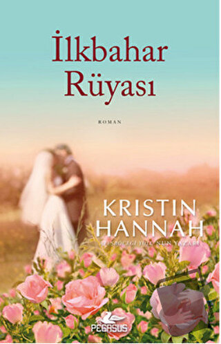 İlkbahar Rüyası - Kristin Hannah - Pegasus Yayınları - Fiyatı - Yoruml