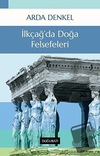 İlkçağ’da Doğa Felsefeleri - Arda Denkel - Doğu Batı Yayınları - Fiyat