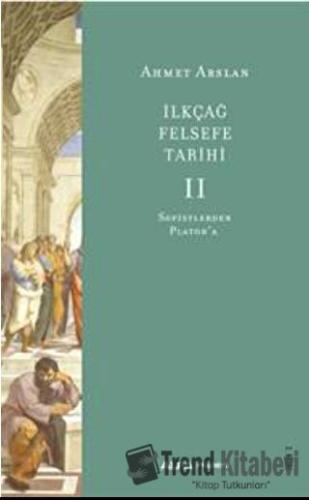 İlkçağ Felsefe Tarihi II - Ahmet Arslan - Alfa Yayınları - Fiyatı - Yo