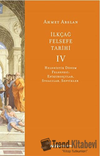 İlkçağ Felsefe Tarihi IV - Ahmet Arslan - Alfa Yayınları - Fiyatı - Yo