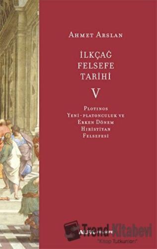 İlkçağ Felsefe Tarihi V - Ahmet Arslan - Alfa Yayınları - Fiyatı - Yor