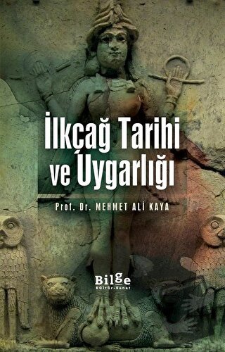 İlkçağ Tarihi ve Uygarlığı - Mehmet Ali Kaya - Bilge Kültür Sanat - Fi