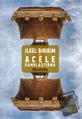 İlkel Birikim ve Acele Kamulaştırma - Özay Göztepe - Nota Bene Yayınla