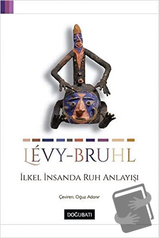 İlkel İnsanda Ruh Anlayışı - Lucien Levy-Bruhl - Doğu Batı Yayınları -