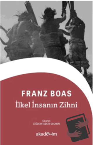 İlkel İnsanın Zihni - Franz Boas - Akademim Kitaplığı - Fiyatı - Yorum