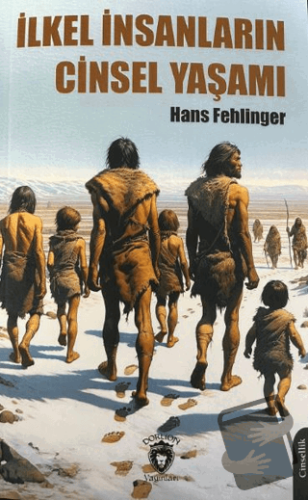 İlkel İnsanların Cinsel Yaşamı - Hans Fehlinger - Dorlion Yayınları - 