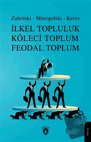 İlkel Topluluk Köleci Toplum Feodal Toplum - Kerov - Dorlion Yayınları