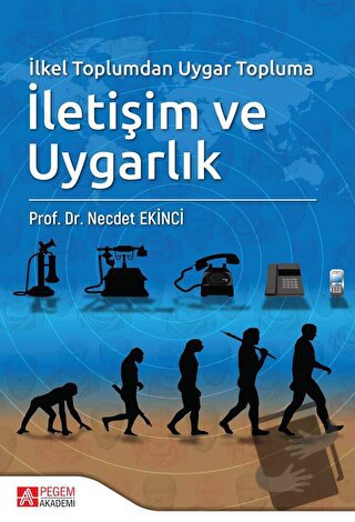 İlkel Toplumdan Uygar Topluma İletişim ve Uygarlık - Necdet Ekinci - P