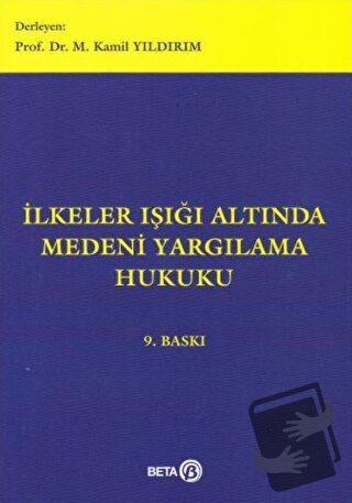 İlkeler Işığı Altında Medeni Yargılama Hukuku - M. Kamil Yıldırım - Be