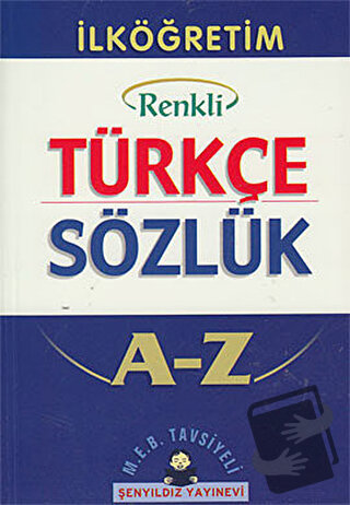 İlköğretim Okulları İçin Renkli Türkçe Sözlük A-Z - Kolektif - Şenyıld