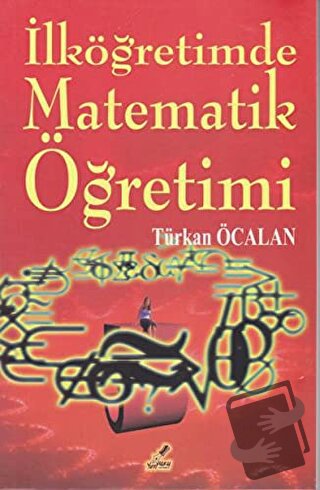 İlköğretimde Matematik Öğretimi - Türkan Öcalan - Yeryüzü Yayınevi - F