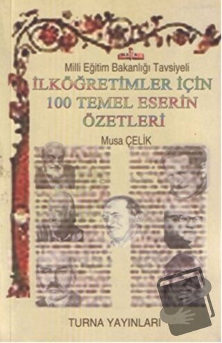 İlköğretimler İçin 100 Temel Eser Özetleri - Musa Çelik - Turna Yayınl