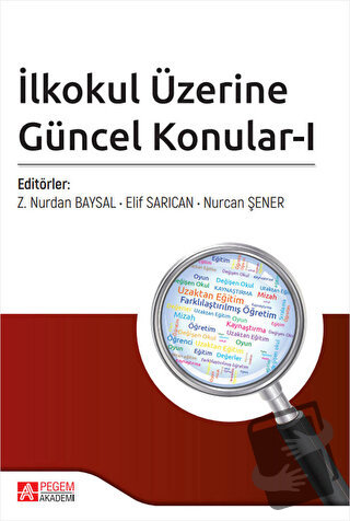 İlkokul Üzerine Güncel Konular-1 - Aylin Yılmaz Hiğde - Pegem Akademi 