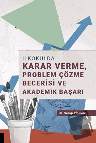 İlkokulda Karar Verme, Problem Çözme Becerisi ve Akademik Başarı - Ser