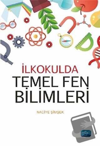 İlkokulda Temel Fen Bilimleri - Naciye Şimşek - Nobel Akademik Yayıncı