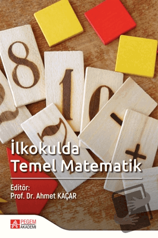 İlkokulda Temel Matematik - Kolektif - Pegem Akademi Yayıncılık - Fiya