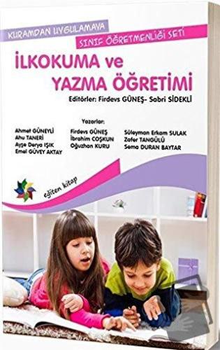 İlkokuma ve Yazma Öğretimi - Kuramdan Uygulamaya Sınıf Öğretmenliği Se