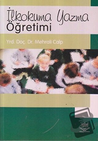 İlkokuma Yazma Öğretimi - Mehrali Calp - Nobel Akademik Yayıncılık - F