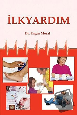 İlkyardım - Engin Moral - İstanbul Tıp Kitabevi - Fiyatı - Yorumları -