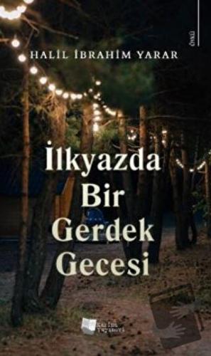 İlkyazda Bir Gerdek Gecesi - Halil İbrahim Yarar - Karina Yayınevi - F