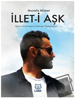 İllet-i Aşk - Mustafa Müstet - Luna Yayınları - Fiyatı - Yorumları - S