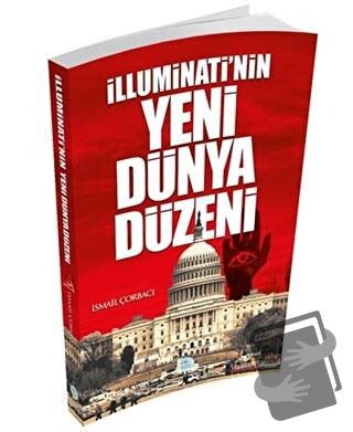 İlluminatinin Yeni Dünya Düzeni - İsmail Çorbacı - Maviçatı Yayınları 