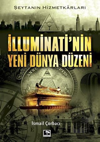 İlluminati'nin Yeni Dünya Düzeni - İsmail Çorbacı - Çınaraltı Yayınlar