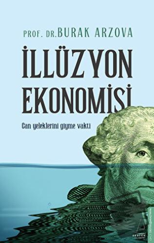 İllüzyon Ekonomisi - Burak Arzova - Destek Yayınları - Fiyatı - Yoruml