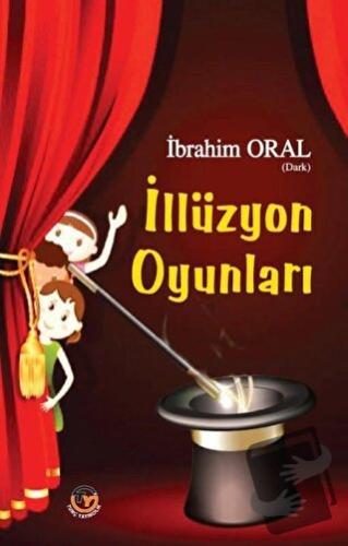 İllüzyon Oyunları - İbrahim Oral - Tunç Yayıncılık - Fiyatı - Yorumlar