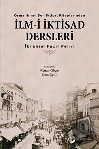 İlm-i İktisad Dersleri - İbrahim Fazıl Pelin - Okur Akademi - Fiyatı -