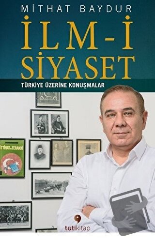 İlm-i Siyaset - Mithat Baydur - Tuti Kitap - Fiyatı - Yorumları - Satı