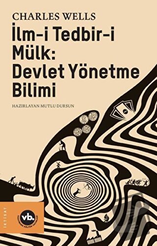 İlm-i Tedbir-i Mülk: Devlet Yönetme Bilimi - Charles Wells - Vakıfbank