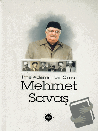 İlme Adanan Bir Ömür Mehmet Savaş - Kolektif - Diyanet İşleri Başkanlı