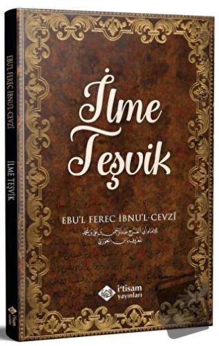 İlme Teşvik - Ebul Ferec İbnul Cevzi - İtisam Yayınları - Fiyatı - Yor