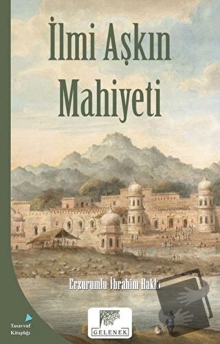 İlmi Aşkın Mahiyeti - Erzurumlu İbrahim Hakkı - Gelenek Yayıncılık - F