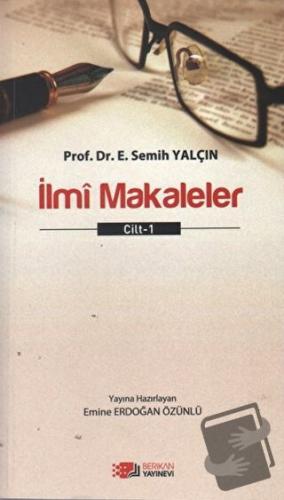 İlmi Makaleler Cilt: 1 - E. Semih Yalçın - Berikan Yayınevi - Fiyatı -