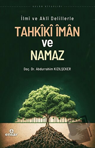 İlmi ve Akli Delillerle Tahkiki İman ve Namaz - Abdurrahim Kızılşeker 